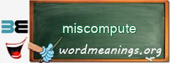 WordMeaning blackboard for miscompute